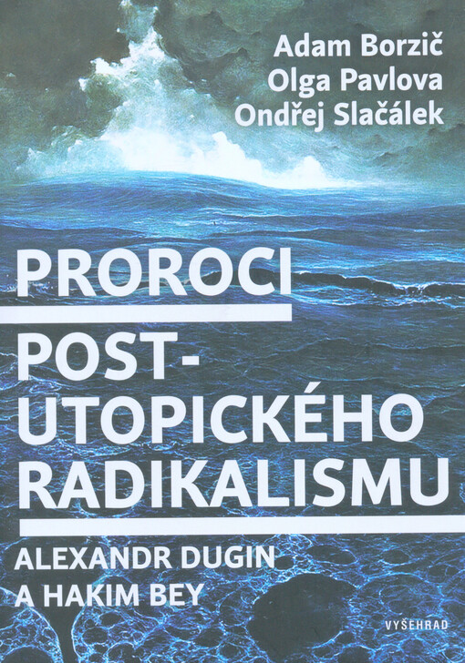 Proroci postutopického radikalismu. Alexandr Dugin a Hakim Bey