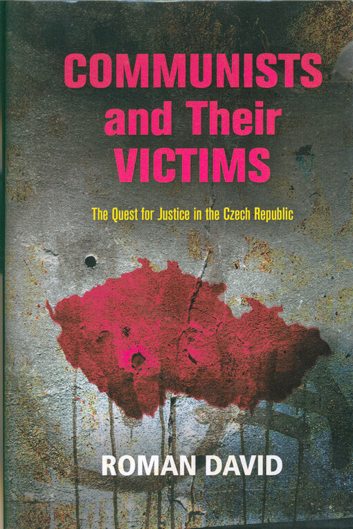 Communists and their victims : the quest for justice in the Czech Republic