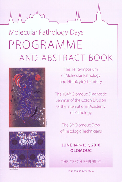 Programme and abstract book : ... Symposium & Workshop on Molecular Pathology and Histo(cyto)chemistry ; ... Olomouc Diagnostic Seminar of the Czech Division of the International Academy of Pathology ; ... Olomouc Days of Histology Laboratory Technicians 