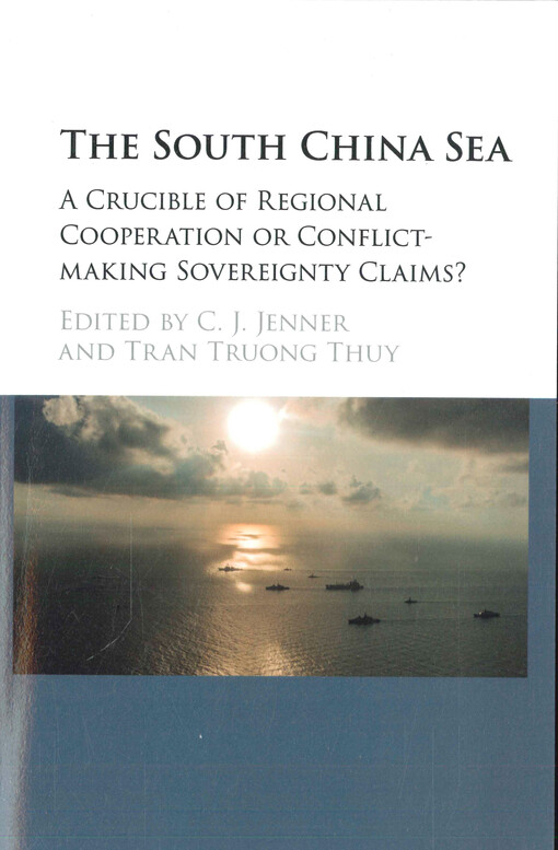 The South China Sea : a crucible of regional cooperation or conflict-making sovereignty claims?