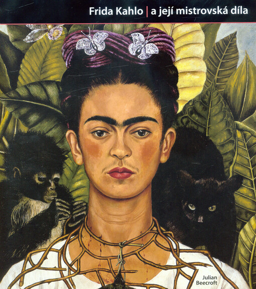 Frida Kahlo a její mistrovská díla