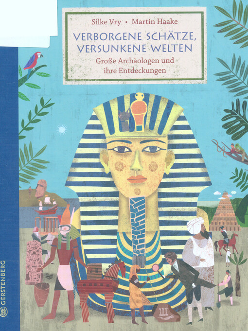 Verborgene Schätze, versunkene Welten : große Archäologen und ihre Entdeckungen