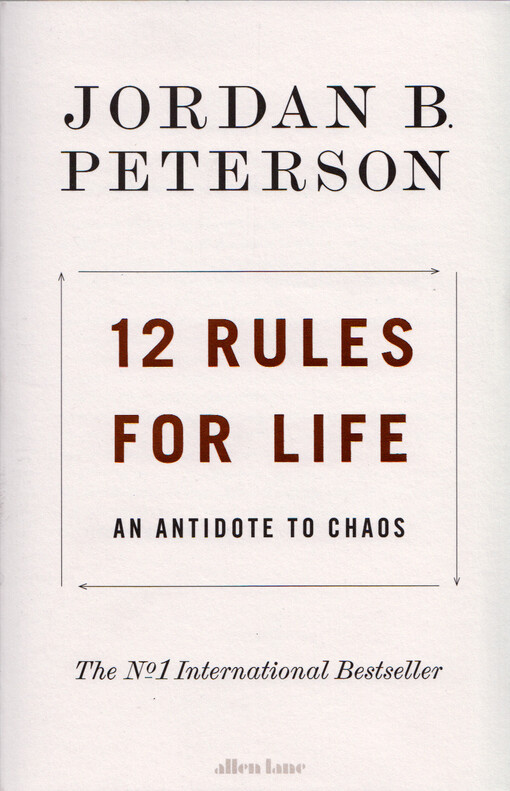 12 rules for life : an antidote to chaos