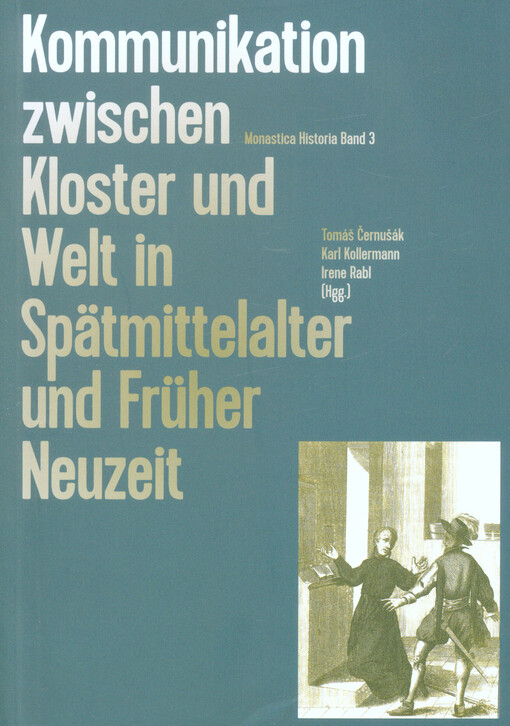 Kommunikation zwischen Kloster und Welt in Spätmittelalter und Früher Neuzeit : Referate der gleichnamigen Tagung im Stift Melk vom 21. bis 23. September 2016