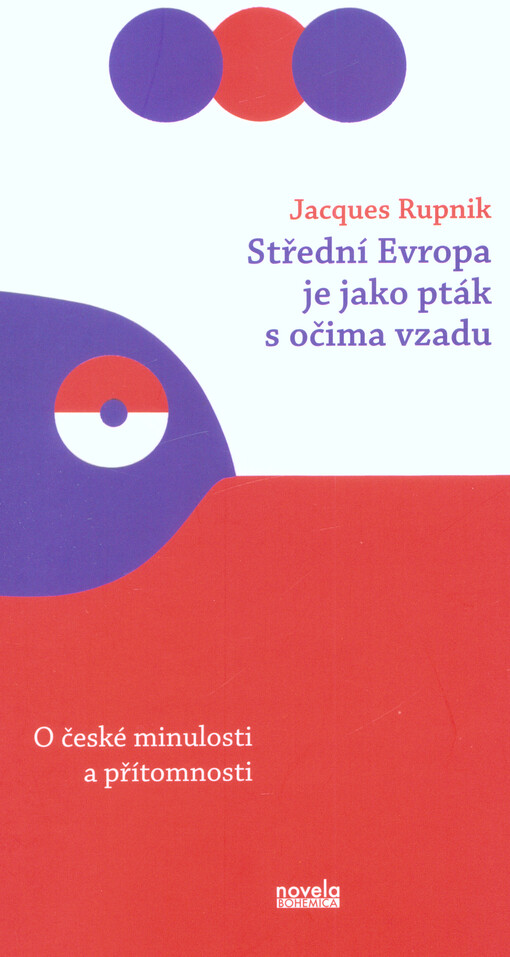 Střední Evropa je jako pták s očima vzadu: o české minulosti a přítomnosti