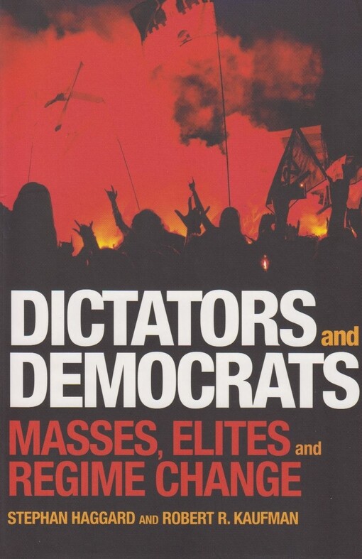 Dictators and democrats : masses, elites, and regime change
