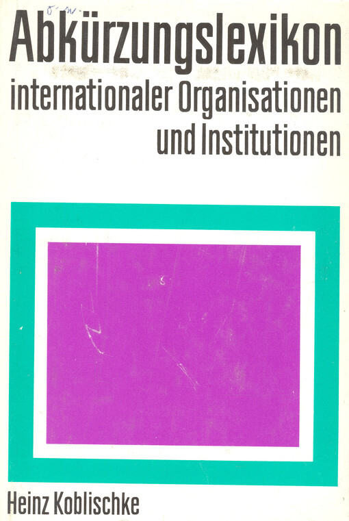 Abkürzungslexikon internationaler Organisationen und Institutionen