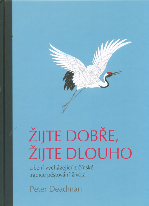 Žijte dobře, žijte dlouho : učení vycházející z čínské tradice pěstování života