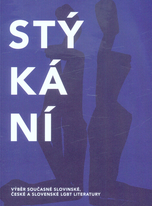 Stýkání : výběr současné slovinské, české a slovenské LGBT literatury