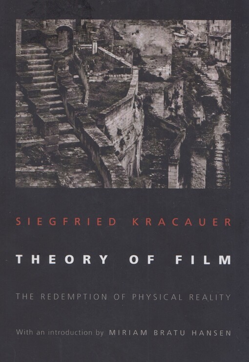 Theory of film : the redemption of physical reality