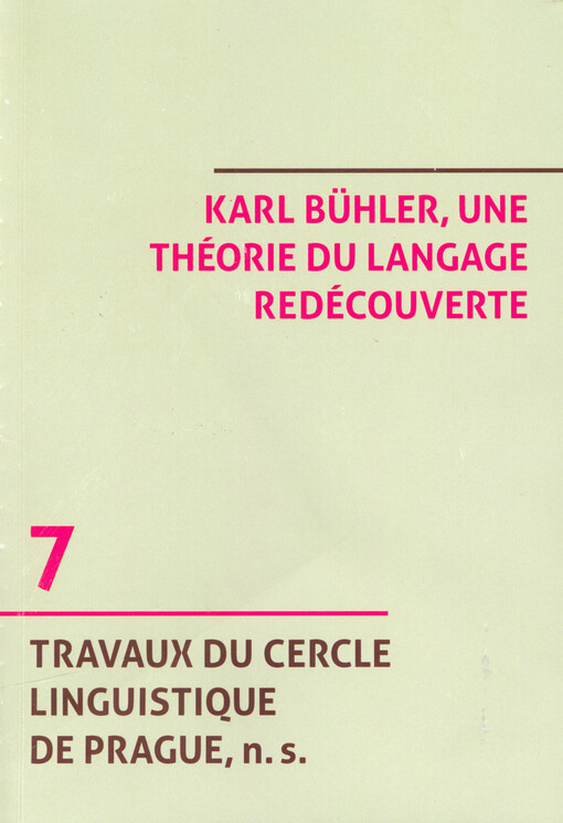 Karl Bühler, une théorie du langage redécouverte = Karl Bühler, eine Sprachtheorie wiederentdeckt = Karl Bühler, a theory of language rediscovered