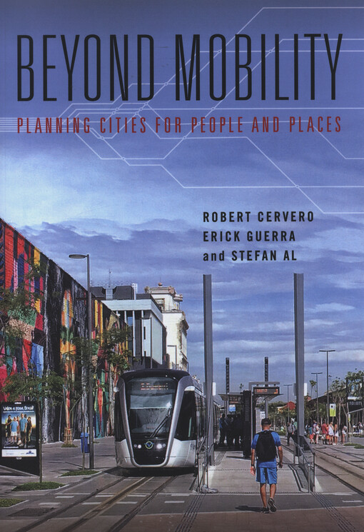 Beyond mobility : planning cities for people and places