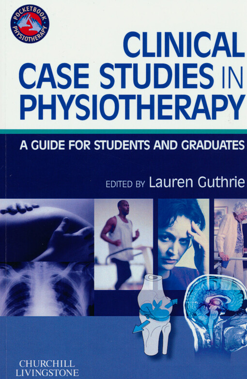 Clinical case studies in physiotherapy :a guide for students and graduates