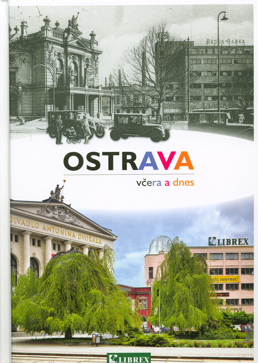 Ostrava včera a dnes : ve fotografiích Borise Rennera