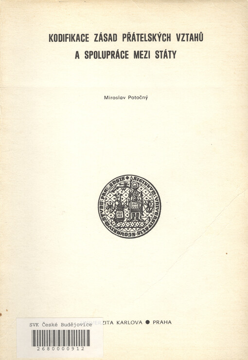Kodifikace zásad přátelských vztahů a spolupráce mezi státy :skripta pro posl. právnické fak. Univ. Karlovy