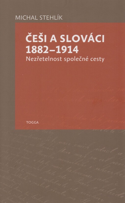 Češi a Slováci 1882-1914: nezřetelnost společné cesty