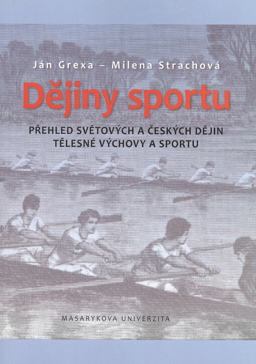 Dějiny sportu: přehled světových a českých dějin tělesné výchovy a sportu