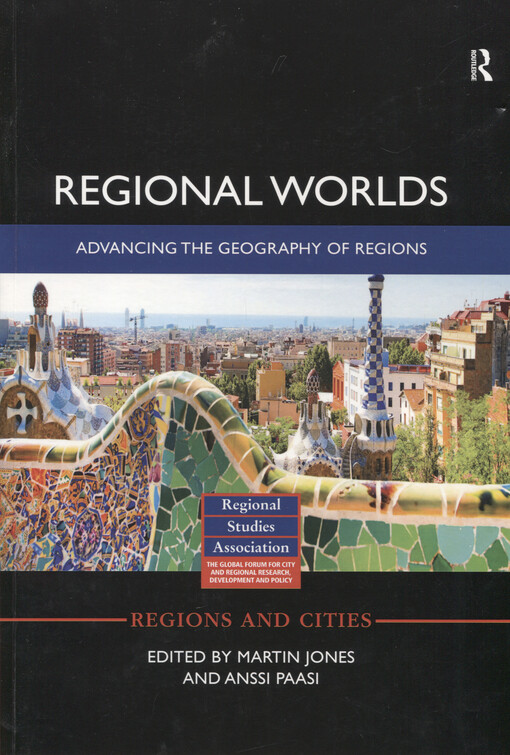 Regional worlds : advancing the geography of regions 
