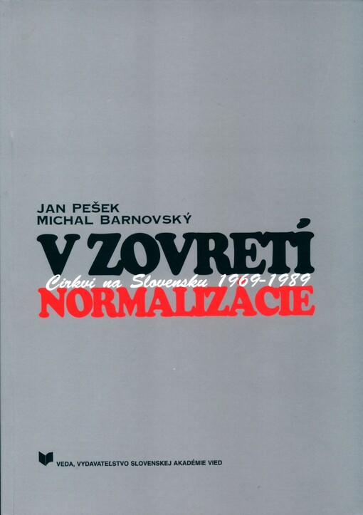 V zovretí normalizácie : cirkvi na Slovensku v rokoch 1969-1989