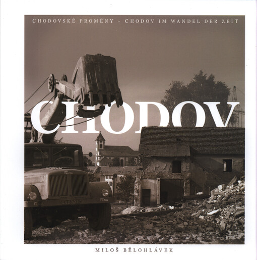 Chodovské proměny = Chodov im Wandel der Zeit