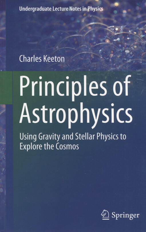Principles of astrophysics : using gravity and stellar physics to explore the cosmos