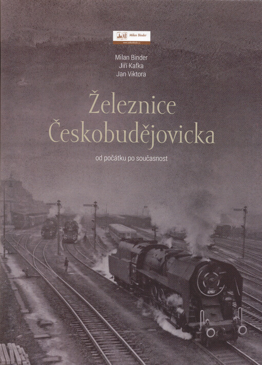 Železnice Českobudějovicka : od počátku po současnost