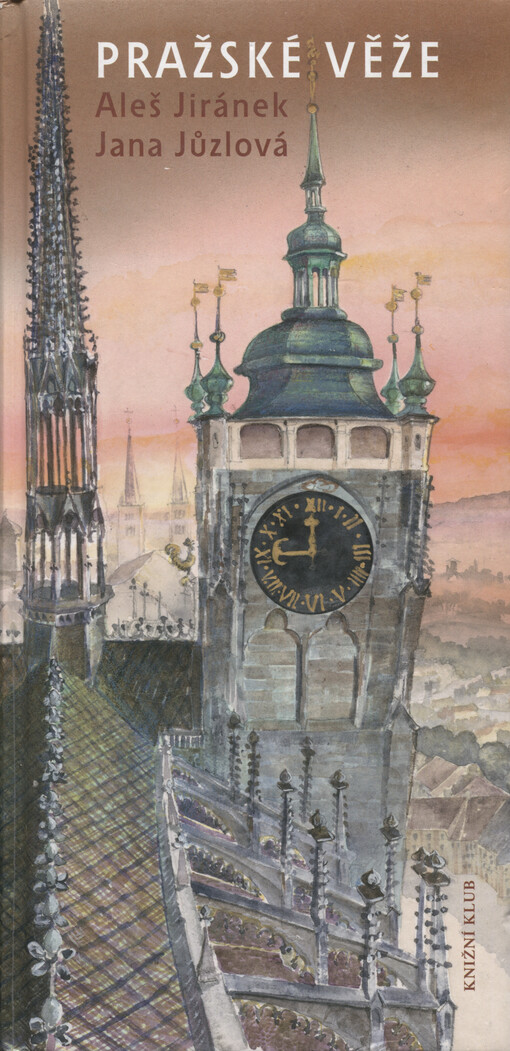 Pražské věže, aneb, Cesta nad městem s procházkou tisíce a jednoho schodu