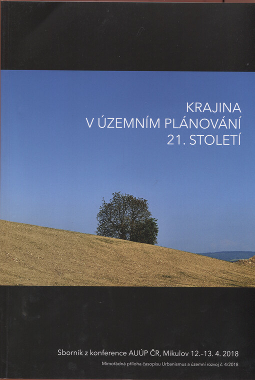 Krajina v územním plánování 21. století : sborník z konference AUÚP ČR, Mikulov 12.-13. 4. 2018