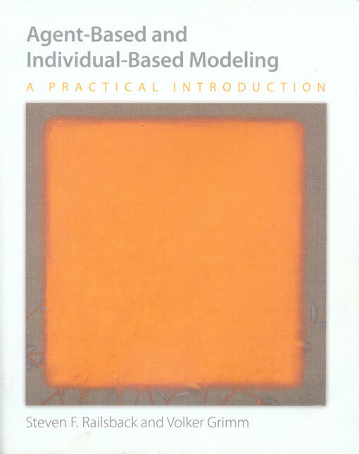 Agent-based and individual-based modeling :a practical introduction