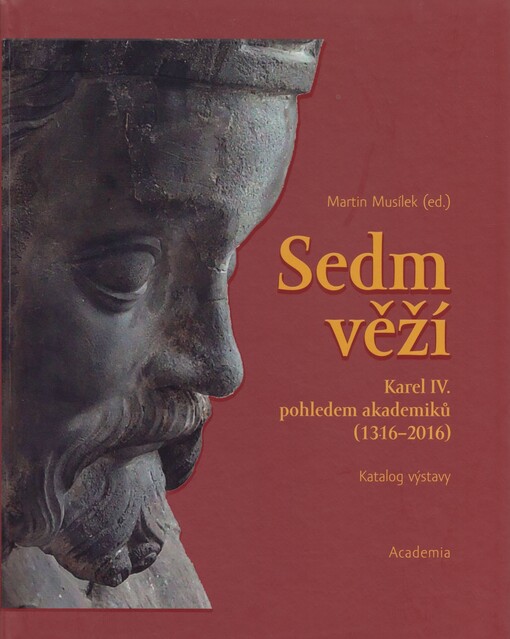 Sedm věží, Karel IV. pohledem akademiků (1316-2016), Katalog výstavy