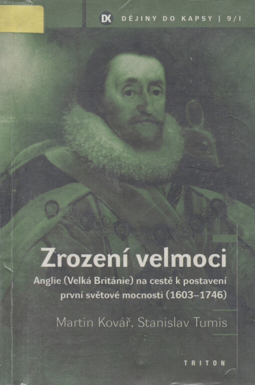 Zrození velmoci : Anglie (Velká Británie) na cestě k postavení první světové mocnosti (1603-1746)