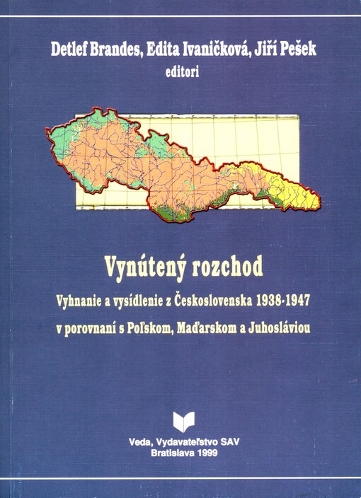 Vynútený rozchod : vyhnanie a vysídlenie z Československa 1938-1947 v porovnaní s Poľskom, Maďarskom a Juhosláviou.