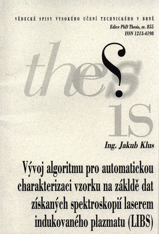 Vývoj algoritmu pro automatickou charakterizaci vzorku na základě dat získaných spektroskopií laserem indukovaného plazmatu (LIBS) = Development of an algorithm for automatic characterization of a sample based on the data received by means of the laser in