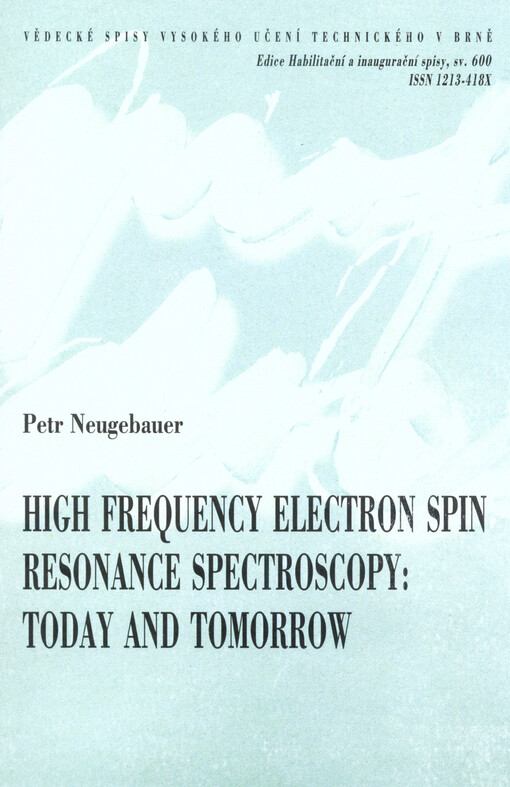 High frequency electron spin resonance spectroscopy: today and tomorrow = Vysokofrekvenční elektronová spinová rezonanční spektroskopie: dnes a zítra : short version of habilitation thesis