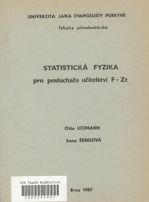 Statistická fyzika pro posluchače učitelství : Určeno pro posl. fak. přírodověd., obor fyzika - základy techniky