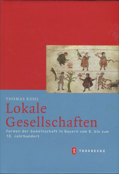 Lokale Gesellschaften :Formen der Gemeinschaft in Bayern vom 8. bis zum 10. Jahrhundert