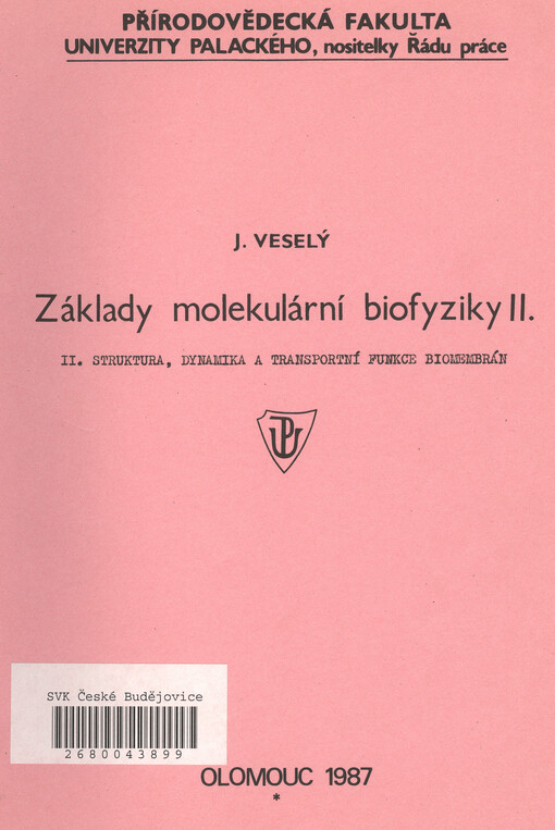 Základy molekulární biofyziky :Určeno pro posl. přírodověd. fak.[Sv.] 2.,Struktura, dynamika a transportní funkce biomembrán
