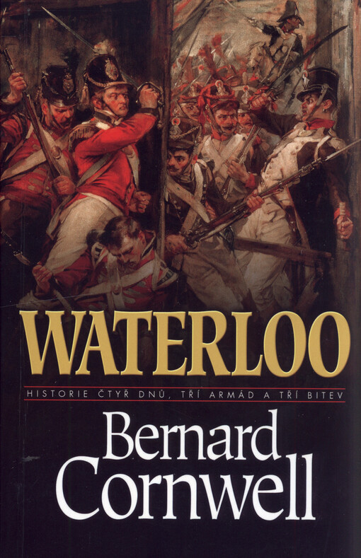 Waterloo : historie čtyř dnů, tří armád a tří bitev
