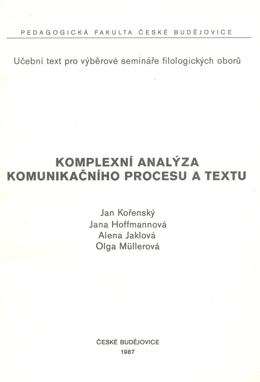 Komplexní analýza komunikačního procesu a textu :učební text pro výběrové semináře filologických oborů : určeno pro posl. pedagog. a filozof. fakult