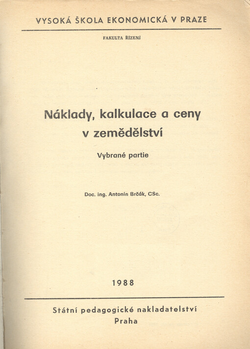 Náklady, kalkulace a ceny v zemědělství : vybrané partie : [určeno pro posl. fak. výrobně ekon. a fak. řízení]