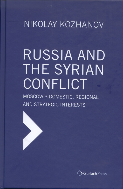 Russian and the Syrian conflict : Moscow' domestic, regional and strategic interests