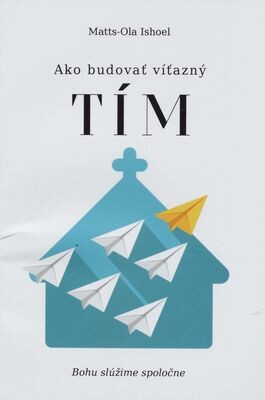 Ako budovať víťazný tím - Bohu slúžime spoločne