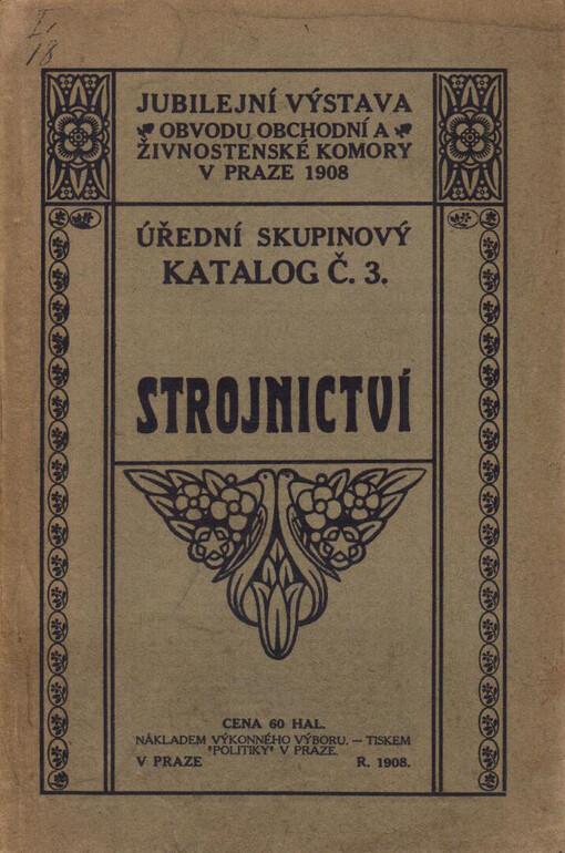 Jubilejní výstava obvodu obchodní a živnost. komory v Praze r. 1908: úřední skupinový katalog