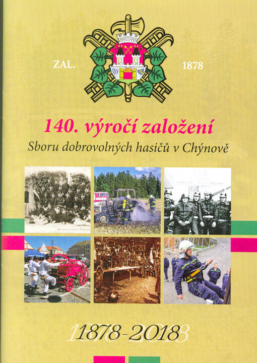 140. výročí založení Sboru dobrovolných hasičů v Chýnově : 1878-2018