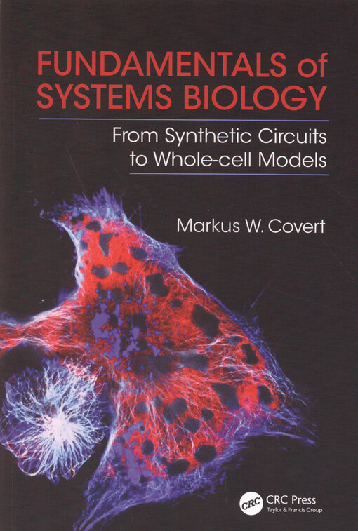 Fundamentals of systems biology : from synthetic circuits to whole-cell models
