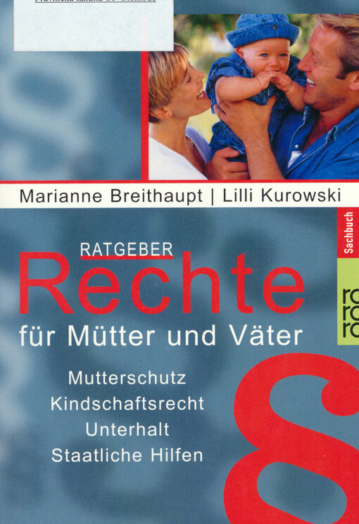 Ratgeber Rechte für Mütter und Väter : Mutterschutz, Kindschaftwrecht, Unterhalt und staatliche Hilfen