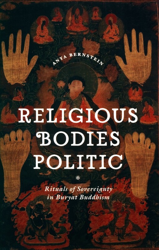 Religious bodies politic :rituals of sovereignty in Buryat buddhism