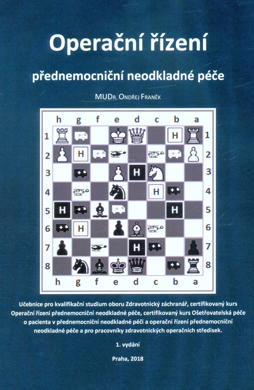 Operační řízení přednemocniční neodkladné péče : učebnice pro kvalifikační studium oboru Zdravotnický záchranář, certifikovaný kurs Operační řízení přednemocniční neodkladné péče, certifikovaný kurs Ošetřovatelská péče o pacienta v přednemocniční neodklad