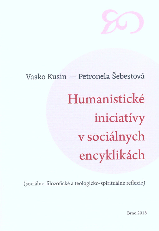 Humanistické iniciatívy v sociálnych encyklikách : (sociálno-filozofické a teologicko-spirituálne reflexie)