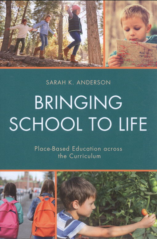 Bringing school to life : place-based education across the curriculum